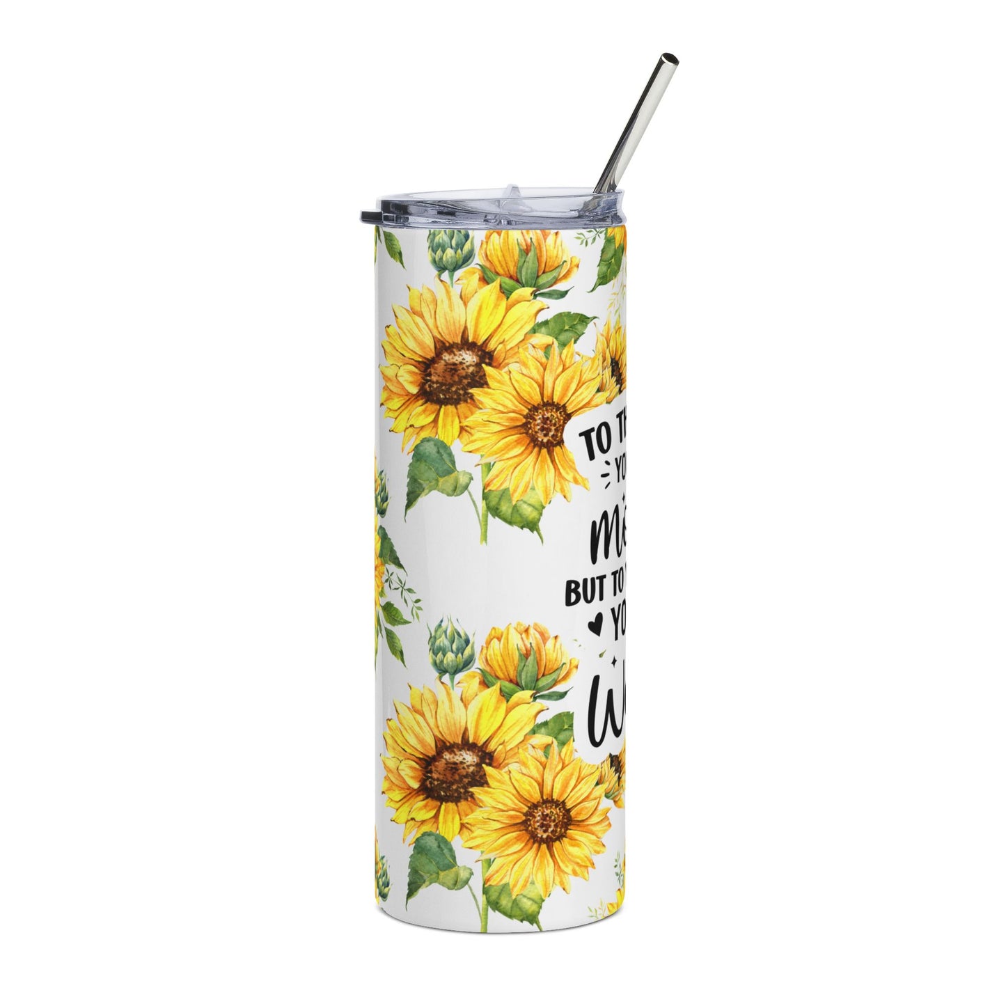 Sunflower You are the World Mom Tumbler