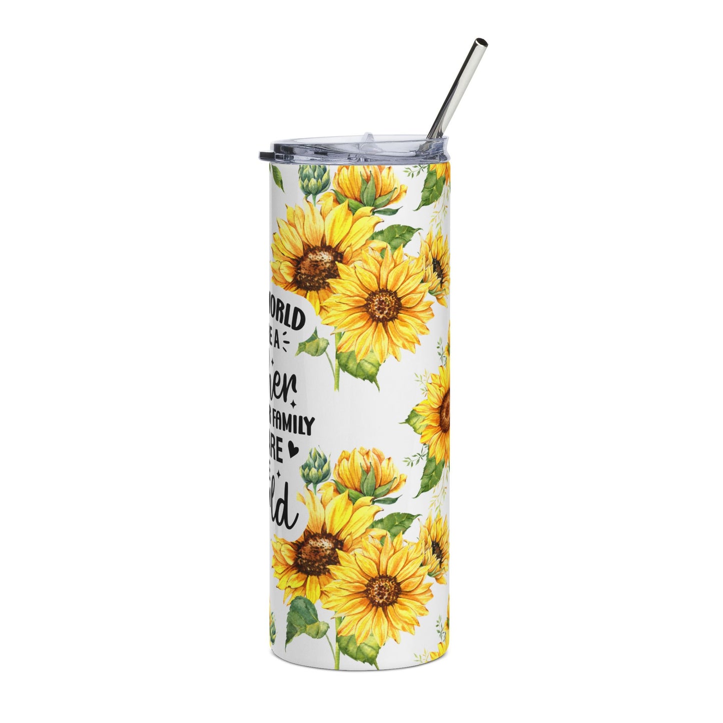 Sunflower You are the World Mom Tumbler