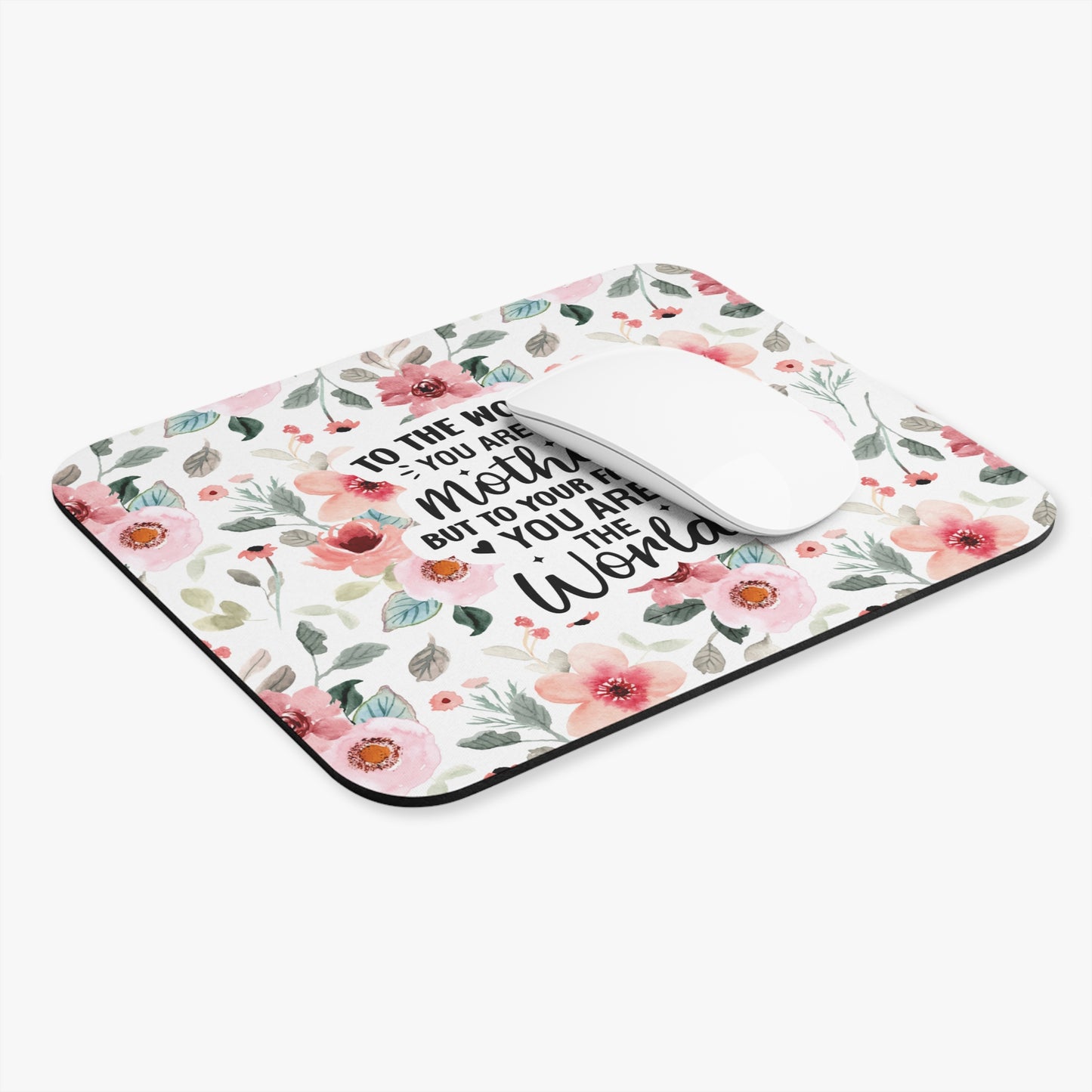 To The World You Are A Mother Mouse Pad