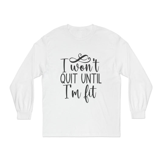 Won't Quit Until I'm Fit