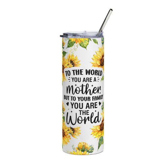 Sunflower You are the World Mom Tumbler